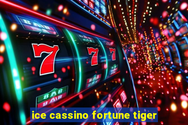 ice cassino fortune tiger